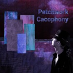 Patchwork Cacophony